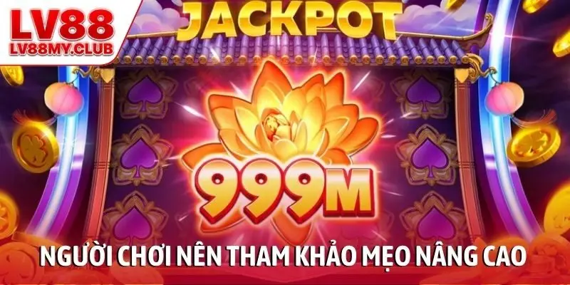 Người chơi có kinh nghiệm nên tham khảo mẹo quay nâng cao